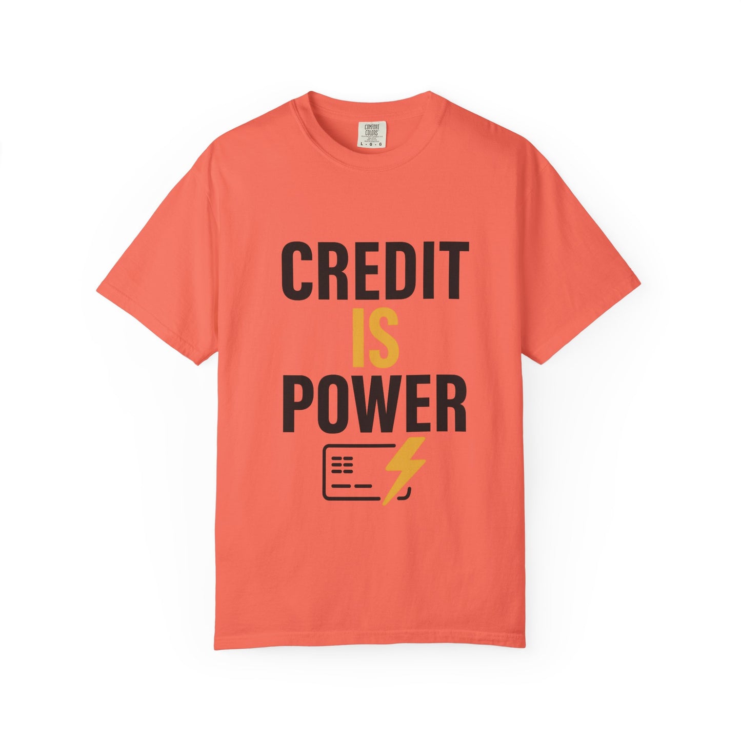 Empowerment T-Shirt | Credit is Power | Unisex Garment-Dyed Tee | Motivational Shirt, Gift for Students, Financial Freedom