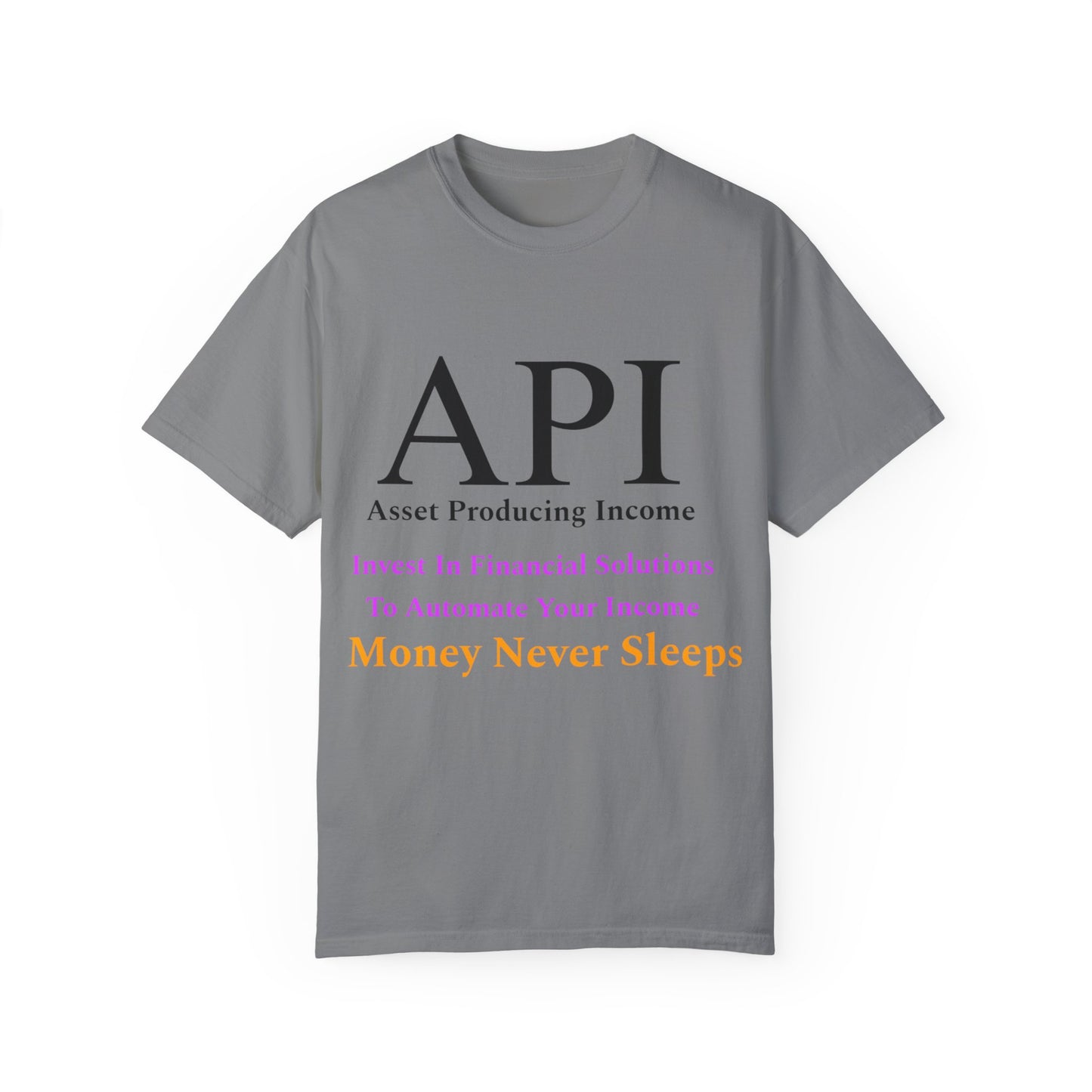 API Money Never Sleeps Unisex Garment-Dyed T-Shirt - Financial Motivation Tee