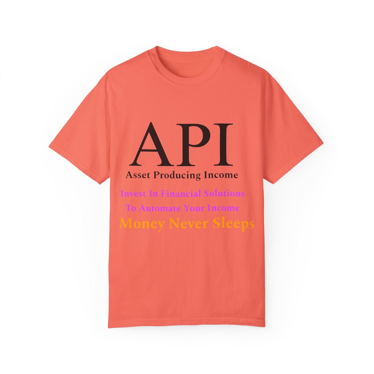 API Money Never Sleeps Unisex Garment-Dyed T-Shirt - Financial Motivation Tee
