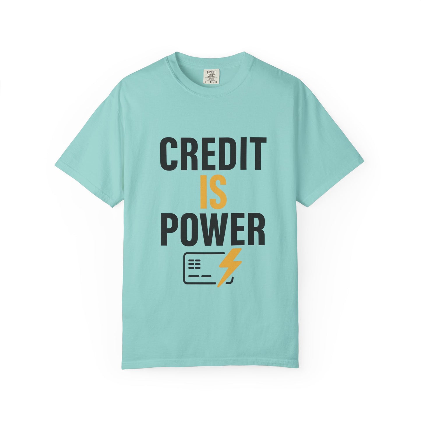 Empowerment T-Shirt | Credit is Power | Unisex Garment-Dyed Tee | Motivational Shirt, Gift for Students, Financial Freedom