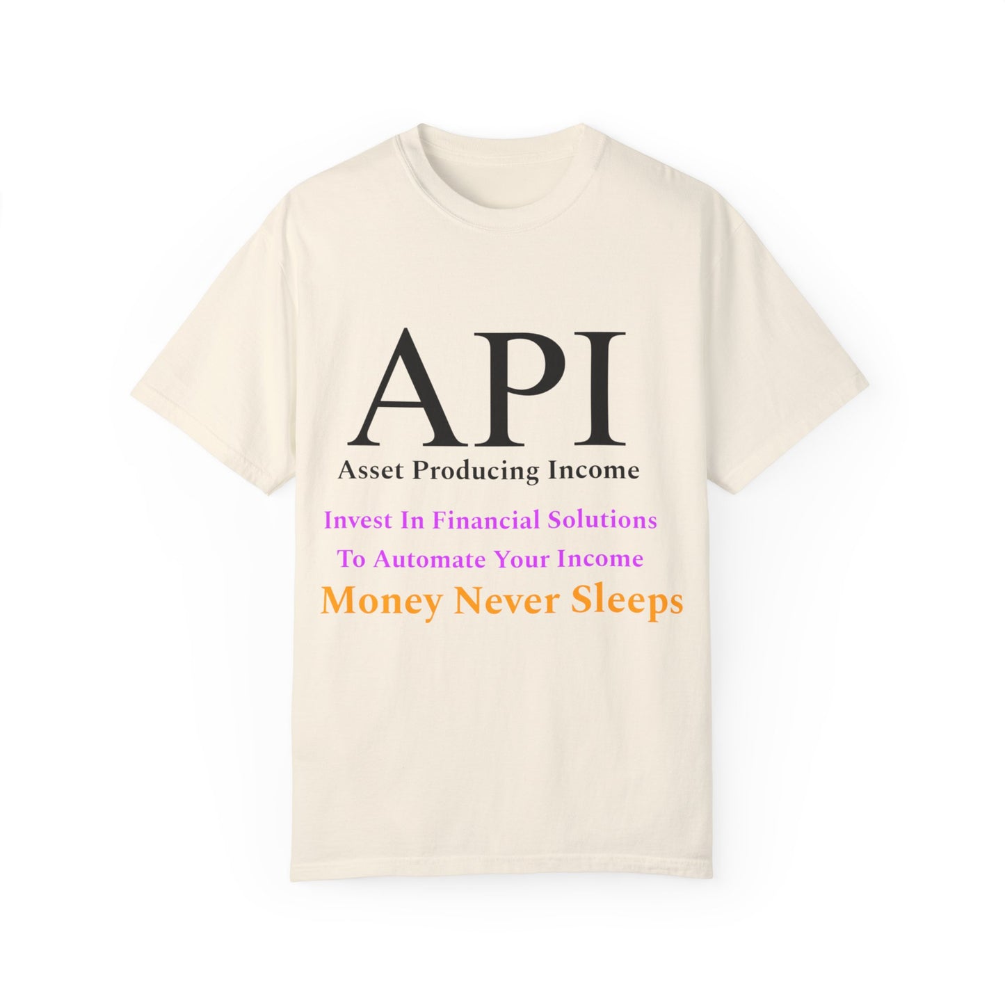API Money Never Sleeps Unisex Garment-Dyed T-Shirt - Financial Motivation Tee