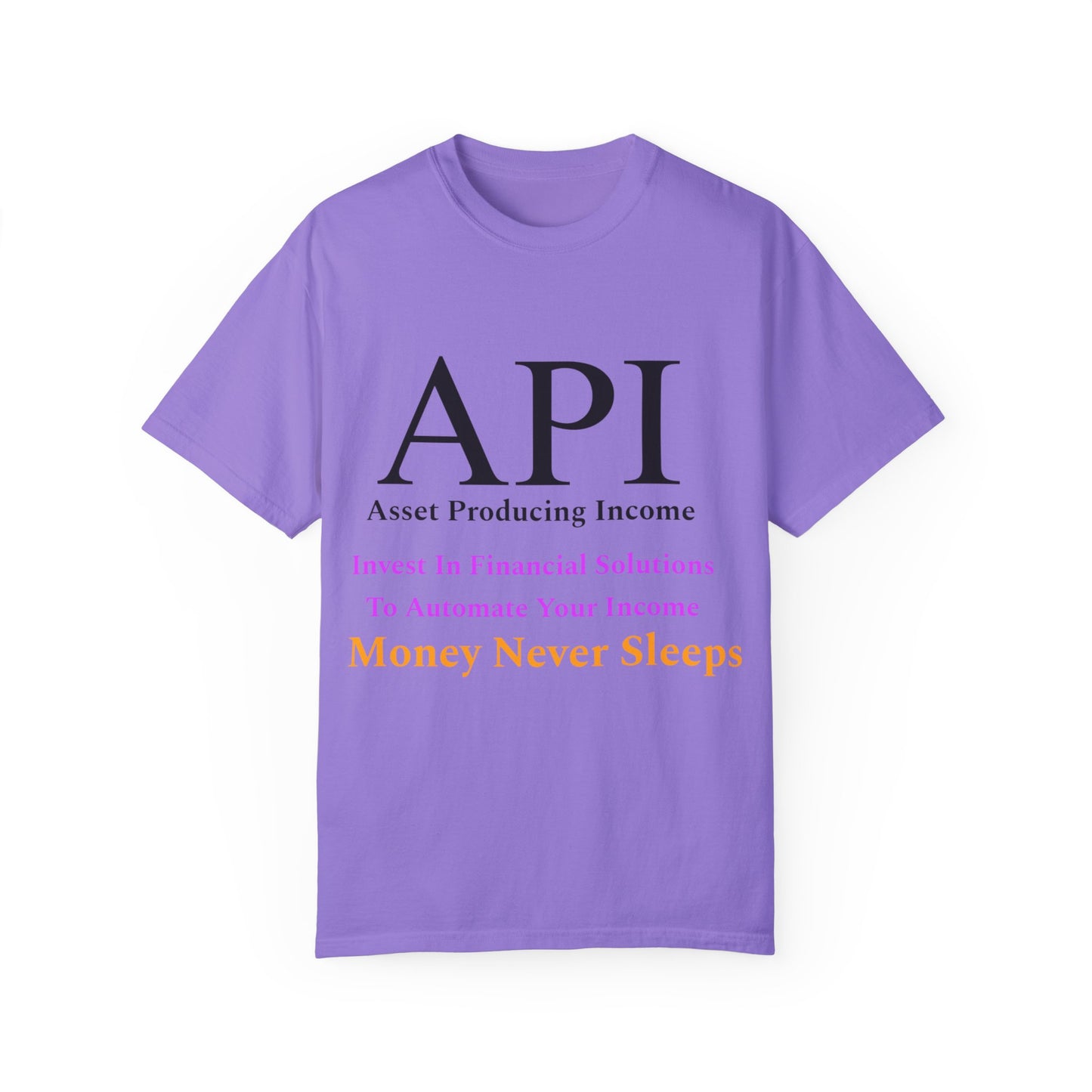 API Money Never Sleeps Unisex Garment-Dyed T-Shirt - Financial Motivation Tee