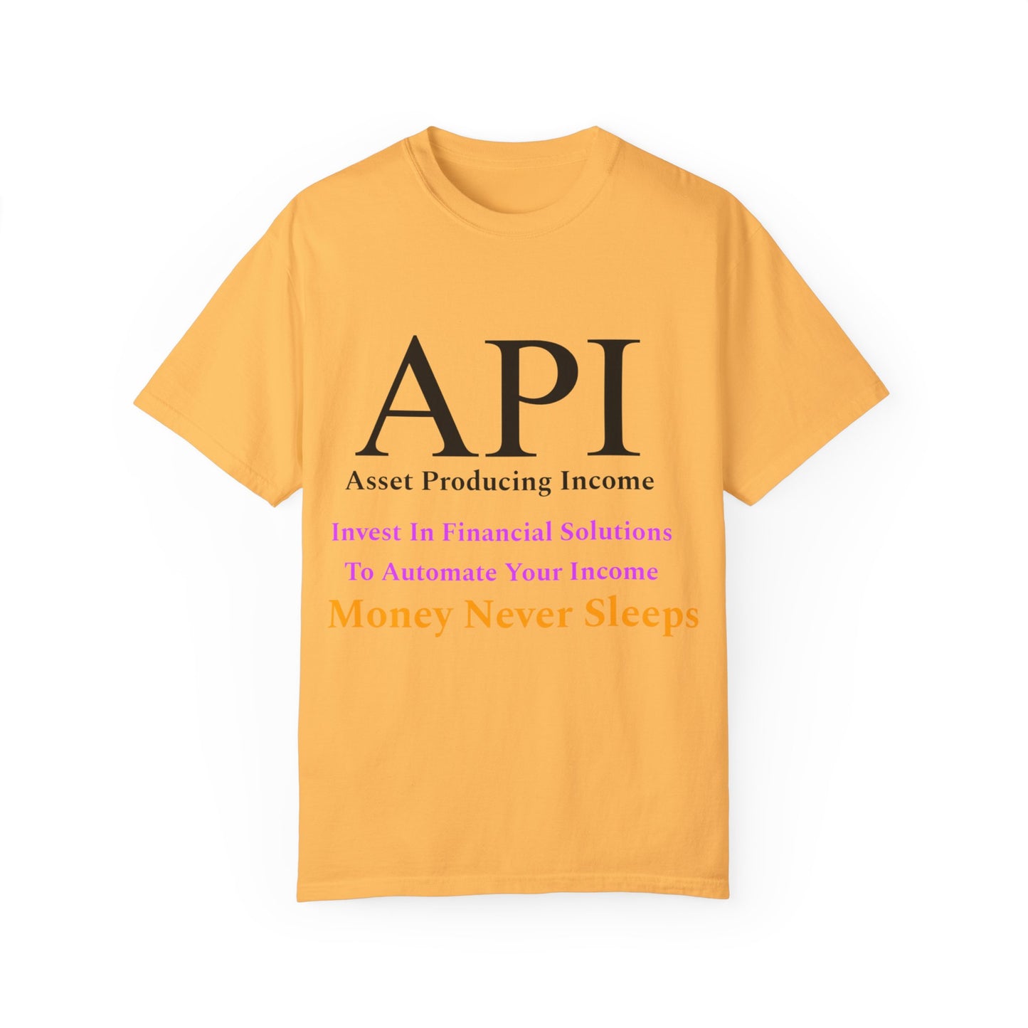 API Money Never Sleeps Unisex Garment-Dyed T-Shirt - Financial Motivation Tee
