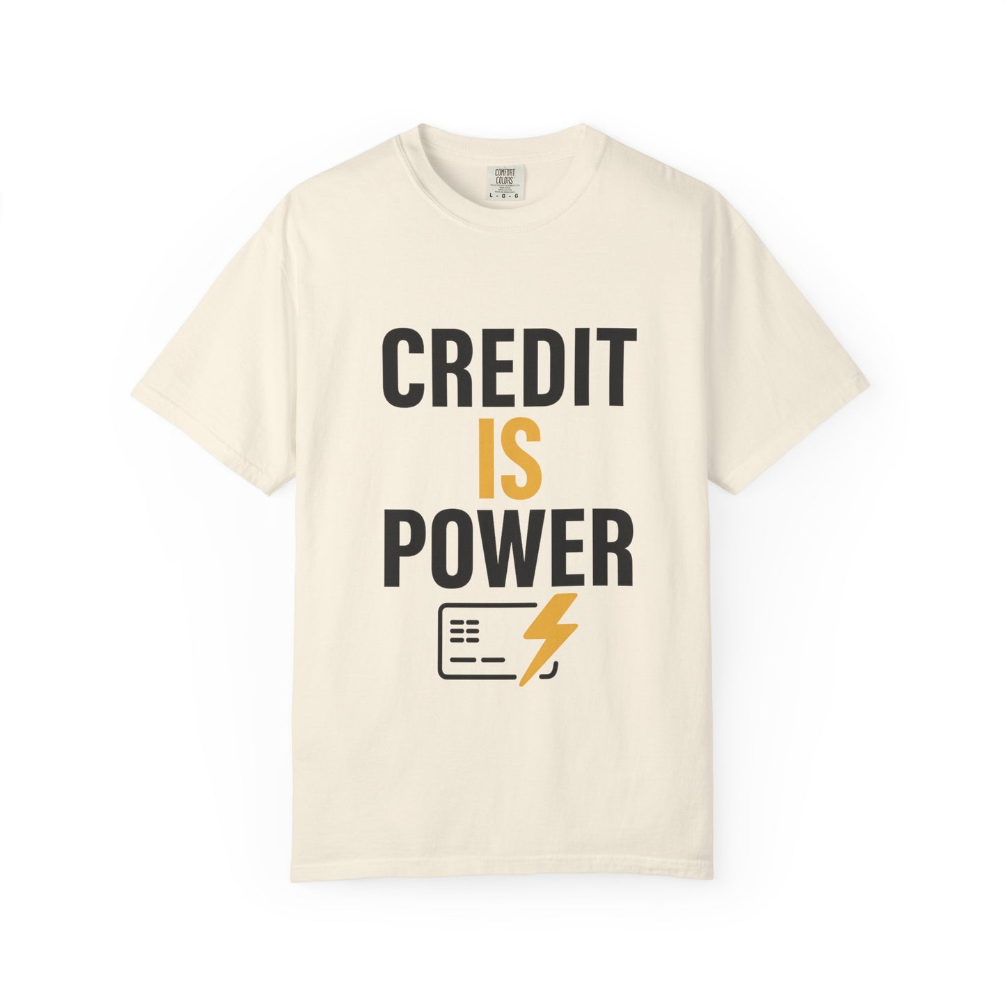 Empowerment T-Shirt | Credit is Power | Unisex Garment-Dyed Tee | Motivational Shirt, Gift for Students, Financial Freedom