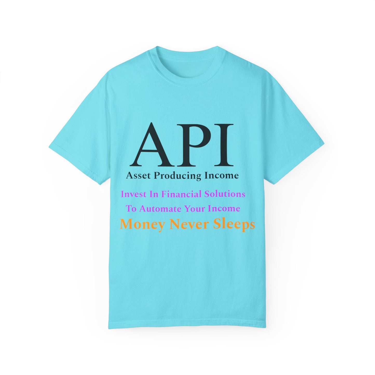 API Money Never Sleeps Unisex Garment-Dyed T-Shirt - Financial Motivation Tee