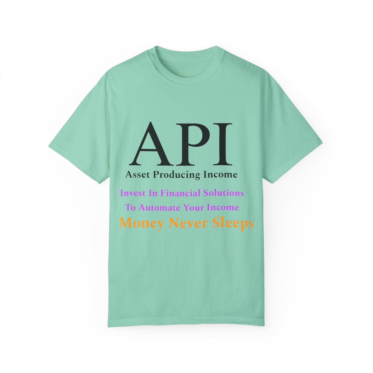 API Money Never Sleeps Unisex Garment-Dyed T-Shirt - Financial Motivation Tee