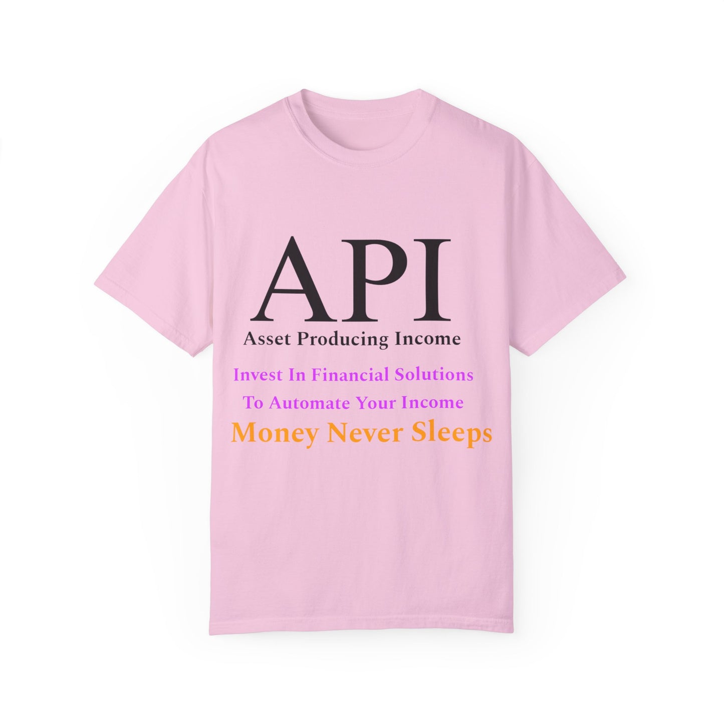 API Money Never Sleeps Unisex Garment-Dyed T-Shirt - Financial Motivation Tee