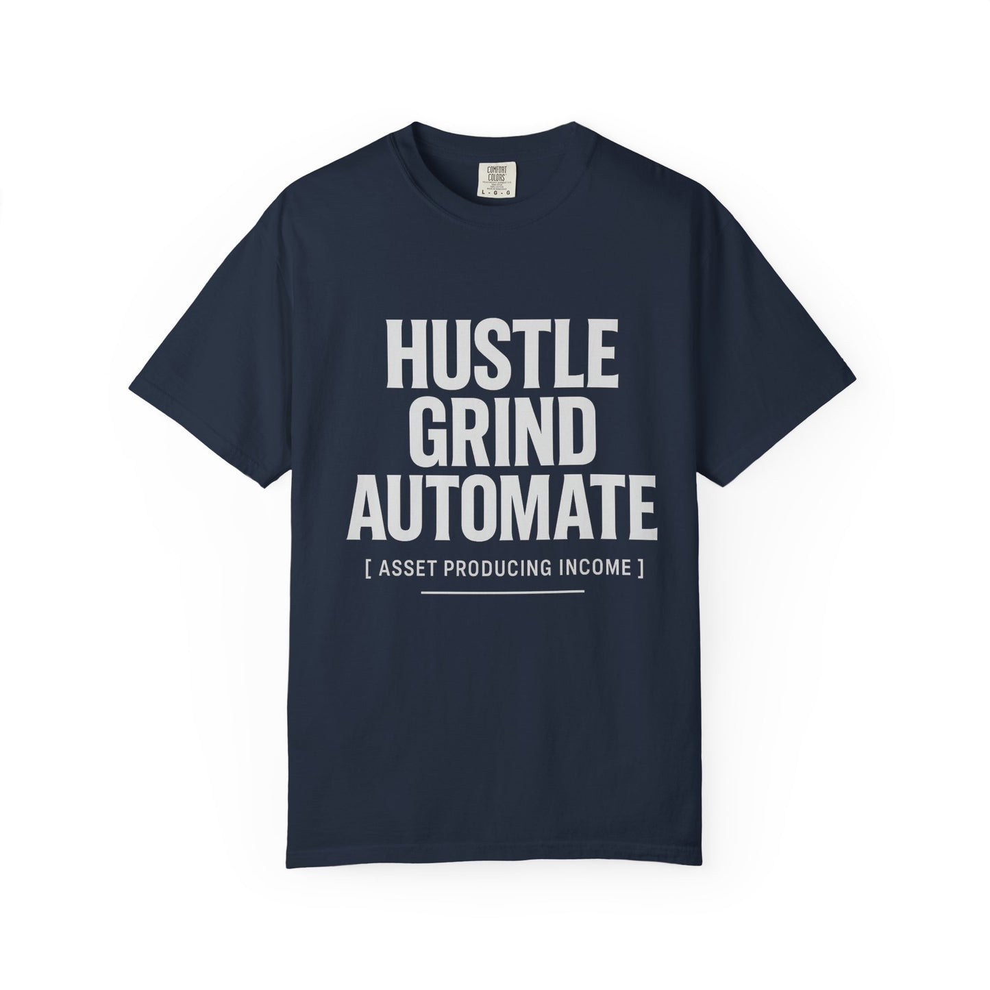 Hustle, Grind, Automate Unisex Garment-Dyed T-Shirt | Motivational Tee for Entrepreneurs, Casual Wear, Gift for Hustlers, Soft Cotton Shirt