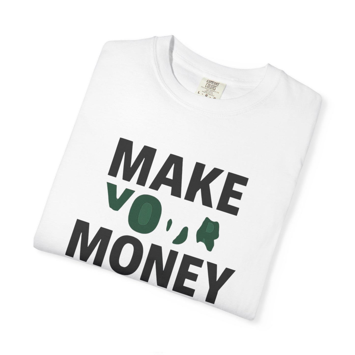 Make Your Money Work T-Shirt, Unisex Garment-Dyed Tee, Motivational Shirt, Finance Gift, Casual Everyday Wear