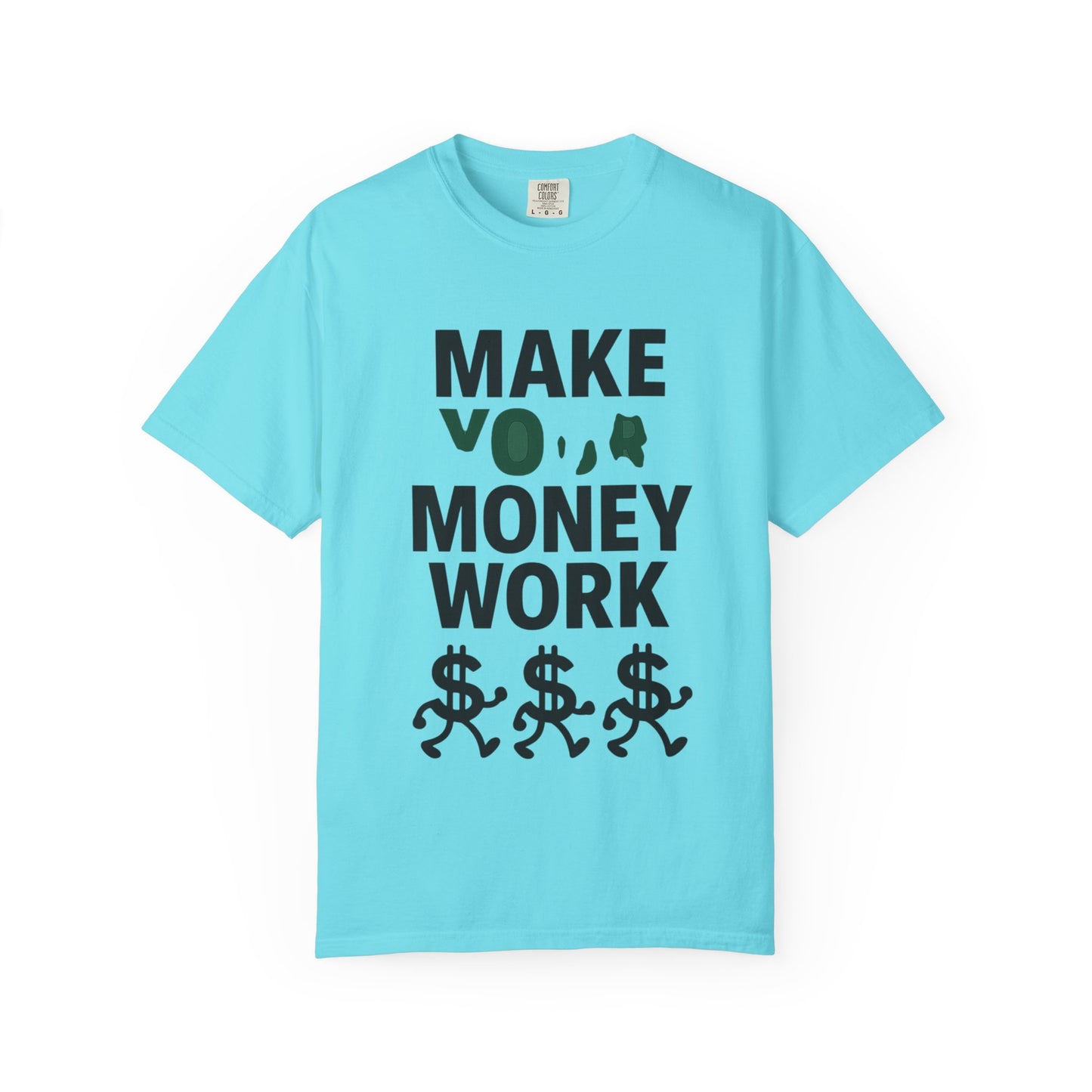 Make Your Money Work T-Shirt, Unisex Garment-Dyed Tee, Motivational Shirt, Finance Gift, Casual Everyday Wear