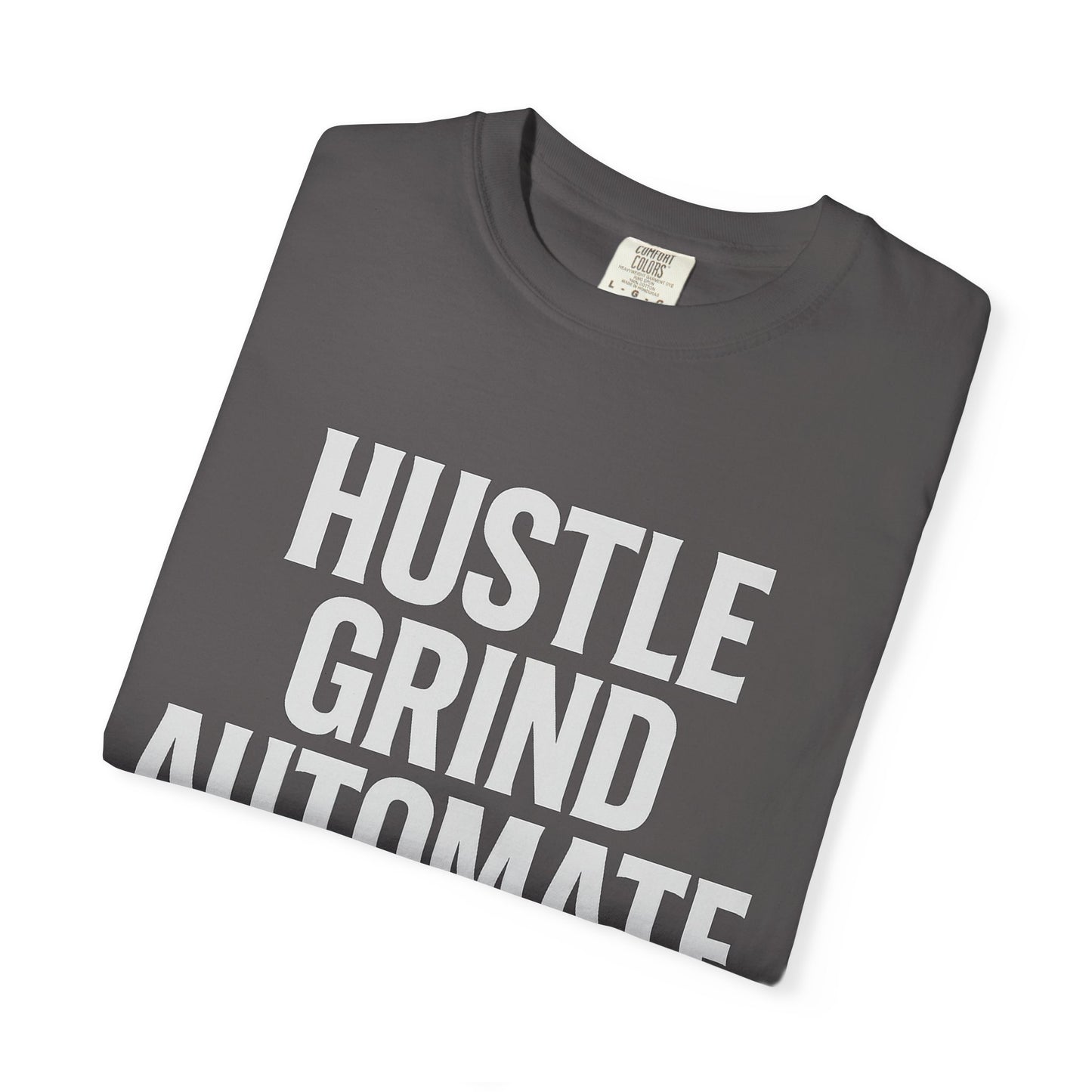Hustle Grind Automate T-Shirt | Motivational Tee for Entrepreneurs, Gift for Hustlers, Casual Wear, Unique Graphic Shirt, Unisex Apparel