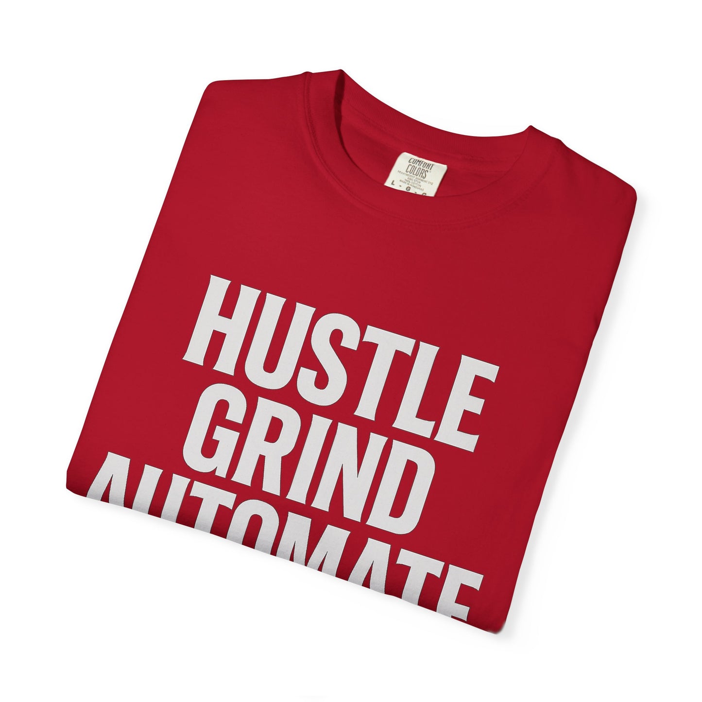 Hustle Grind Automate T-Shirt | Motivational Tee for Entrepreneurs, Gift for Hustlers, Casual Wear, Unique Graphic Shirt, Unisex Apparel