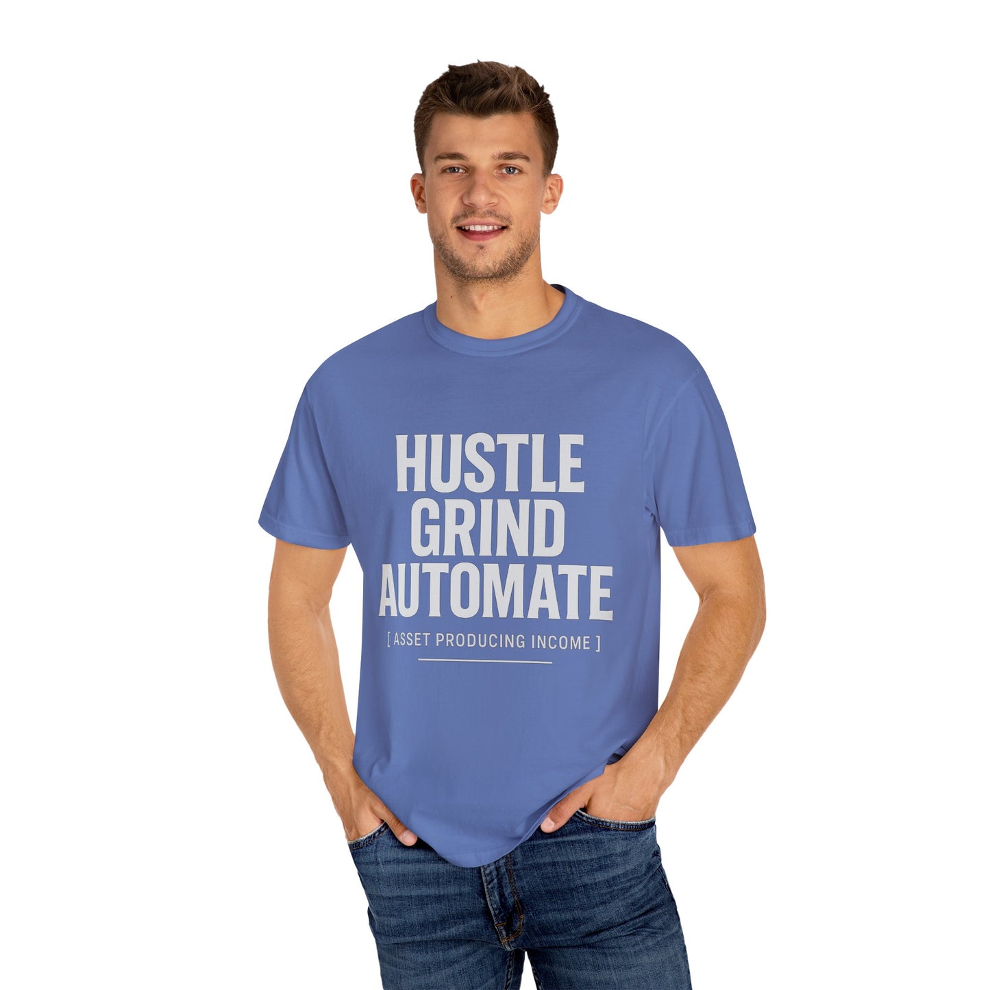 Hustle, Grind, Automate Unisex Garment-Dyed T-Shirt | Motivational Tee for Entrepreneurs, Casual Wear, Gift for Hustlers, Soft Cotton Shirt