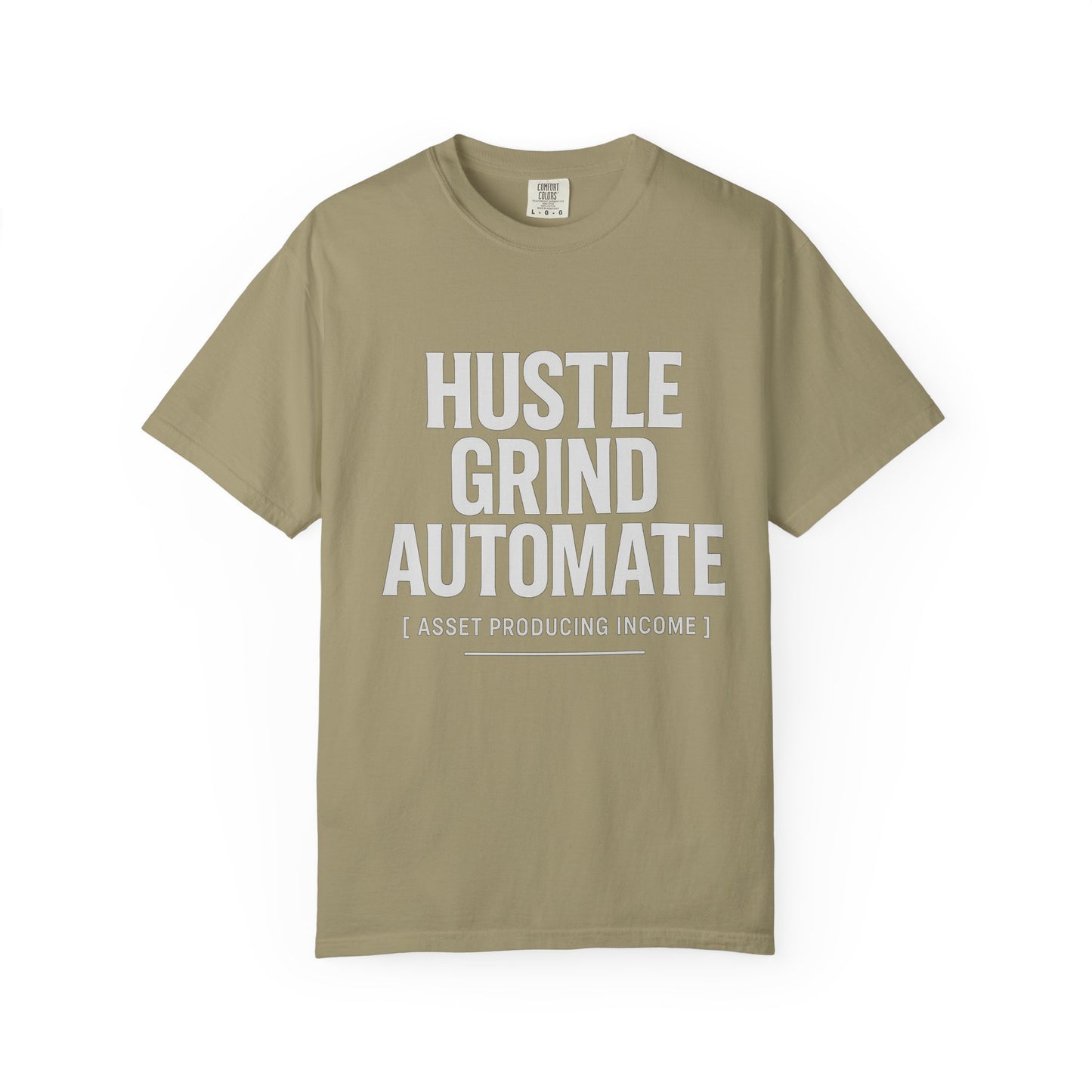 Hustle, Grind, Automate Unisex Garment-Dyed T-Shirt | Motivational Tee for Entrepreneurs, Casual Wear, Gift for Hustlers, Soft Cotton Shirt