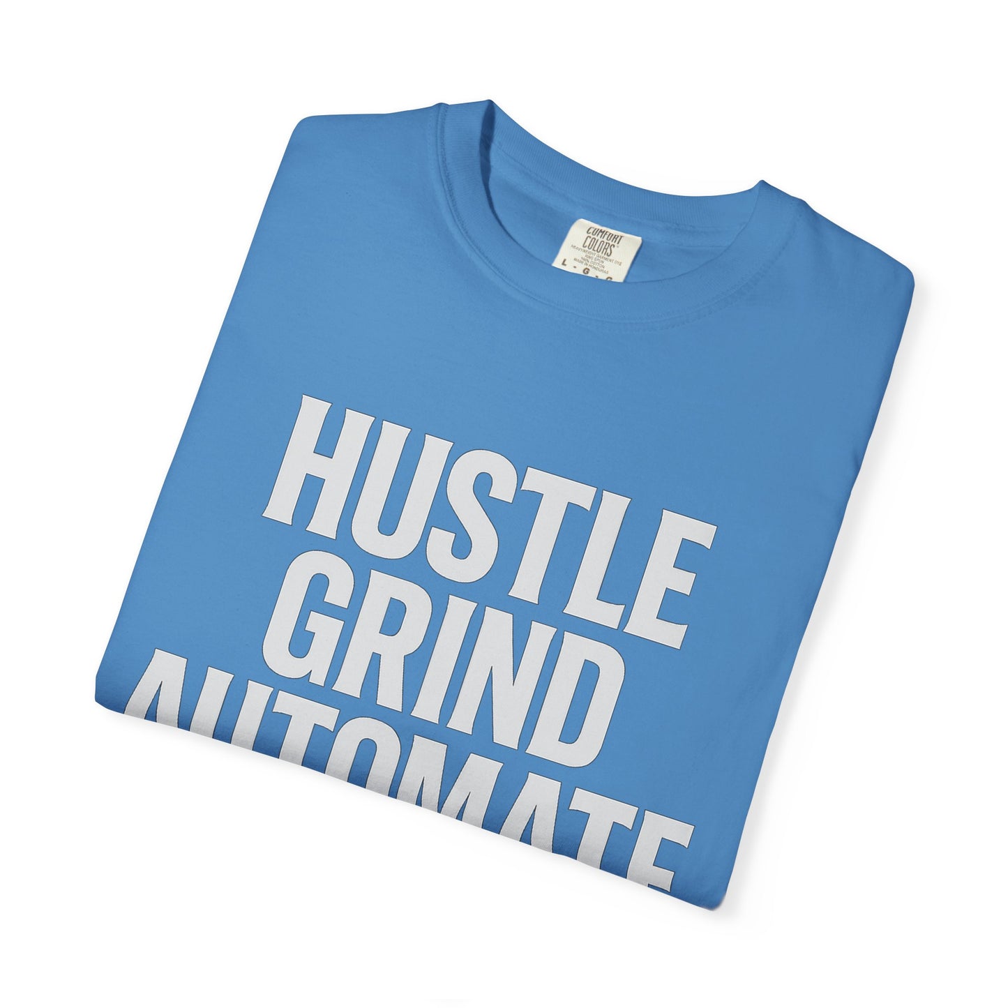 Hustle Grind Automate T-Shirt | Motivational Tee for Entrepreneurs, Gift for Hustlers, Casual Wear, Unique Graphic Shirt, Unisex Apparel