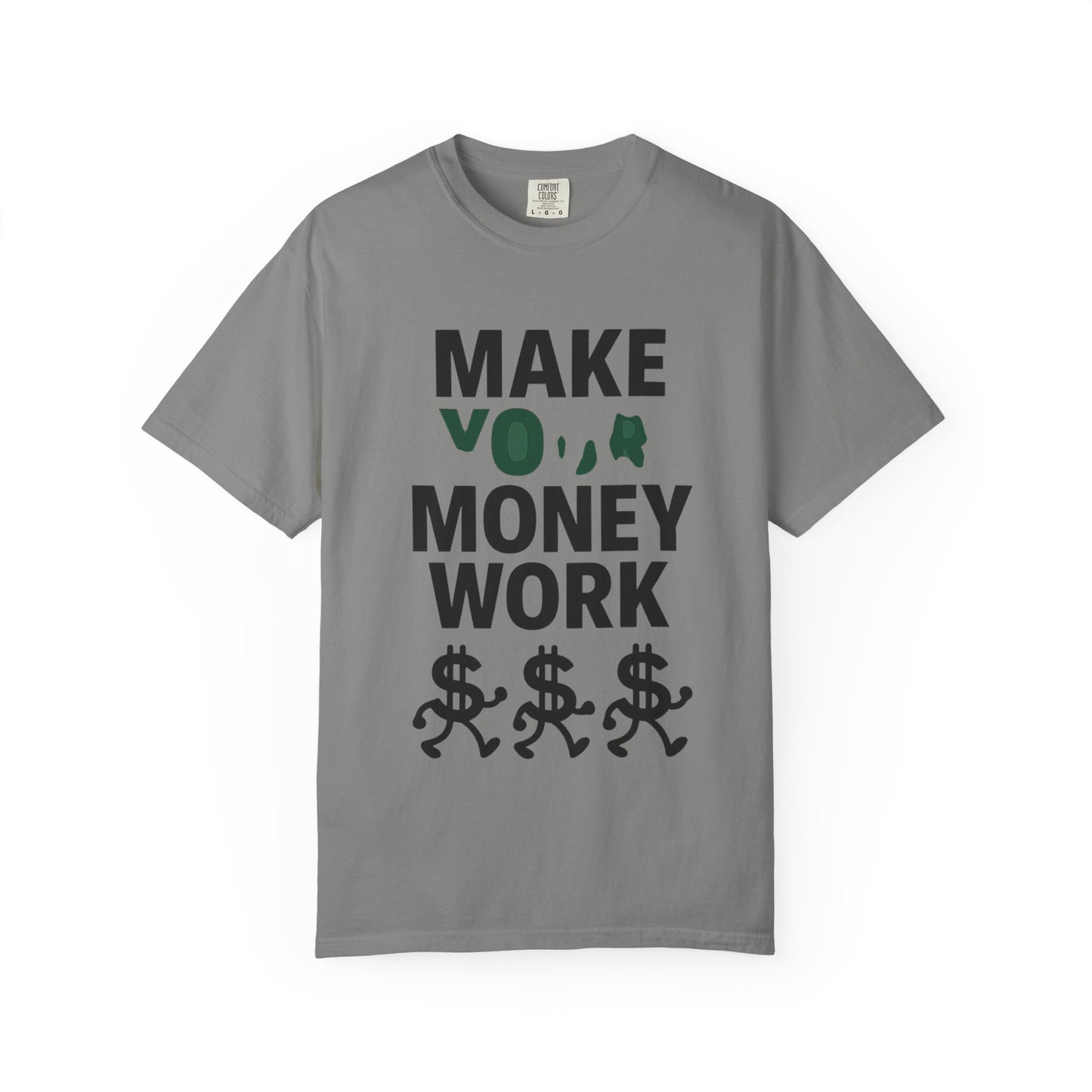 Make Your Money Work T-Shirt, Unisex Garment-Dyed Tee, Motivational Shirt, Finance Gift, Casual Everyday Wear