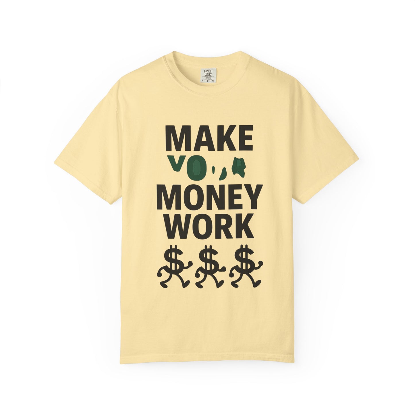 Make Your Money Work T-Shirt, Unisex Garment-Dyed Tee, Motivational Shirt, Finance Gift, Casual Everyday Wear