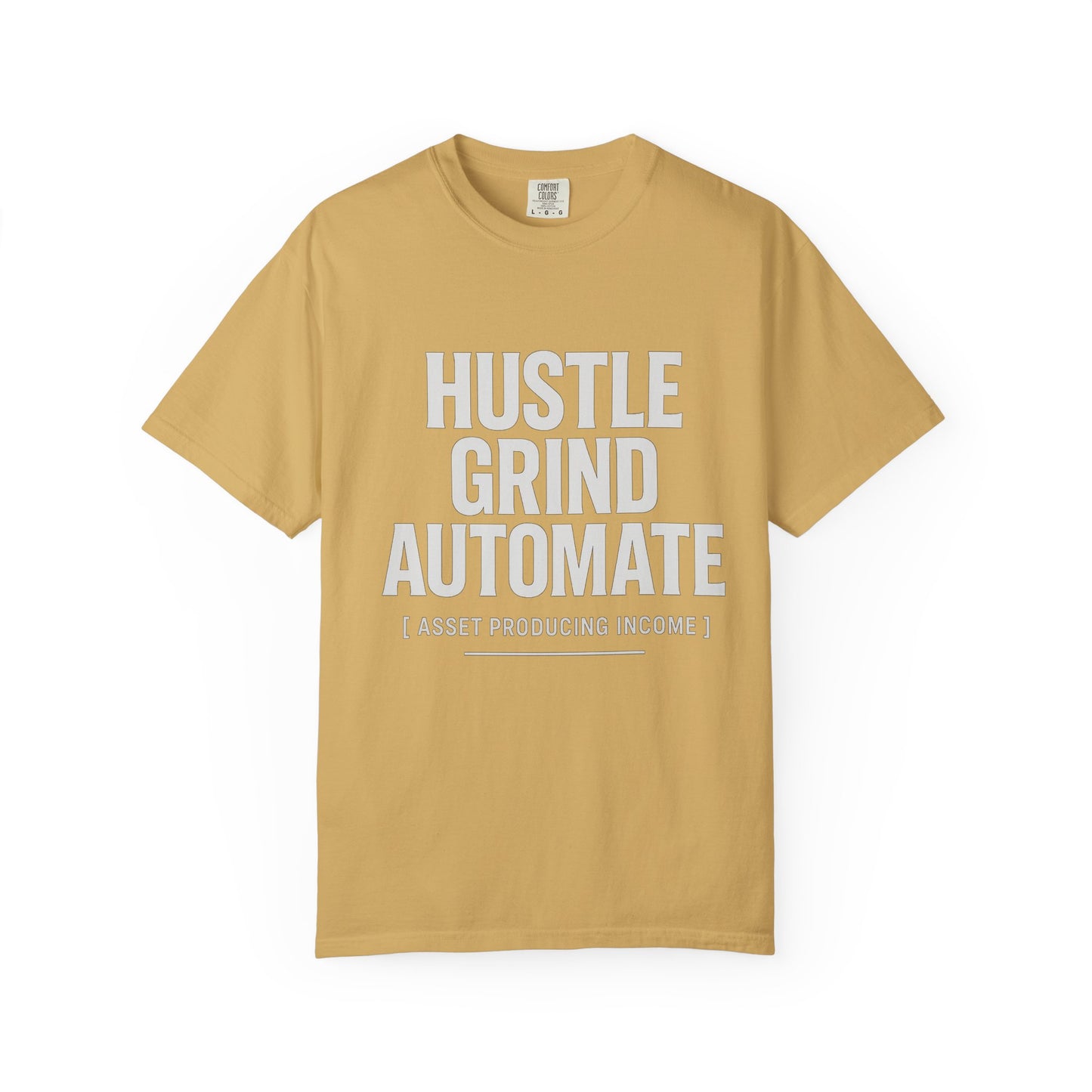 Hustle, Grind, Automate Unisex Garment-Dyed T-Shirt | Motivational Tee for Entrepreneurs, Casual Wear, Gift for Hustlers, Soft Cotton Shirt
