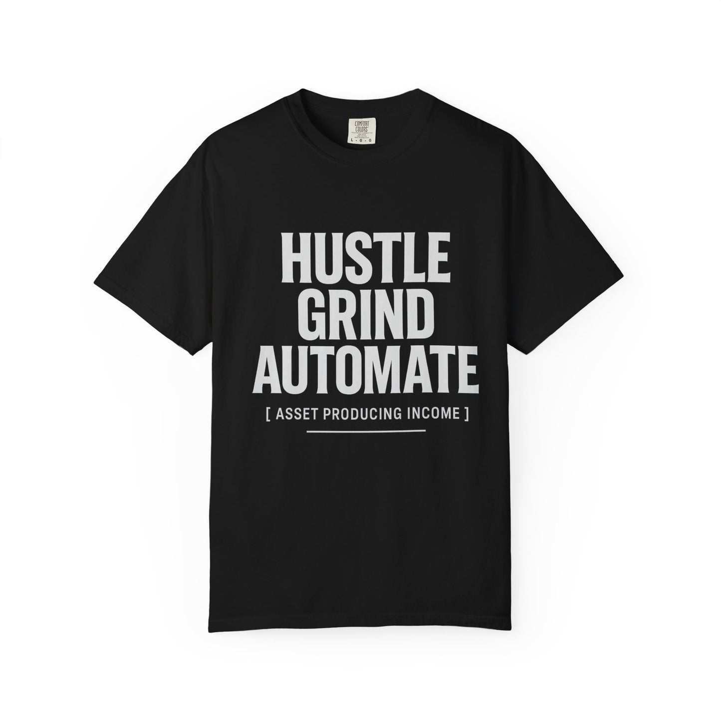 Hustle, Grind, Automate Unisex Garment-Dyed T-Shirt | Motivational Tee for Entrepreneurs, Casual Wear, Gift for Hustlers, Soft Cotton Shirt