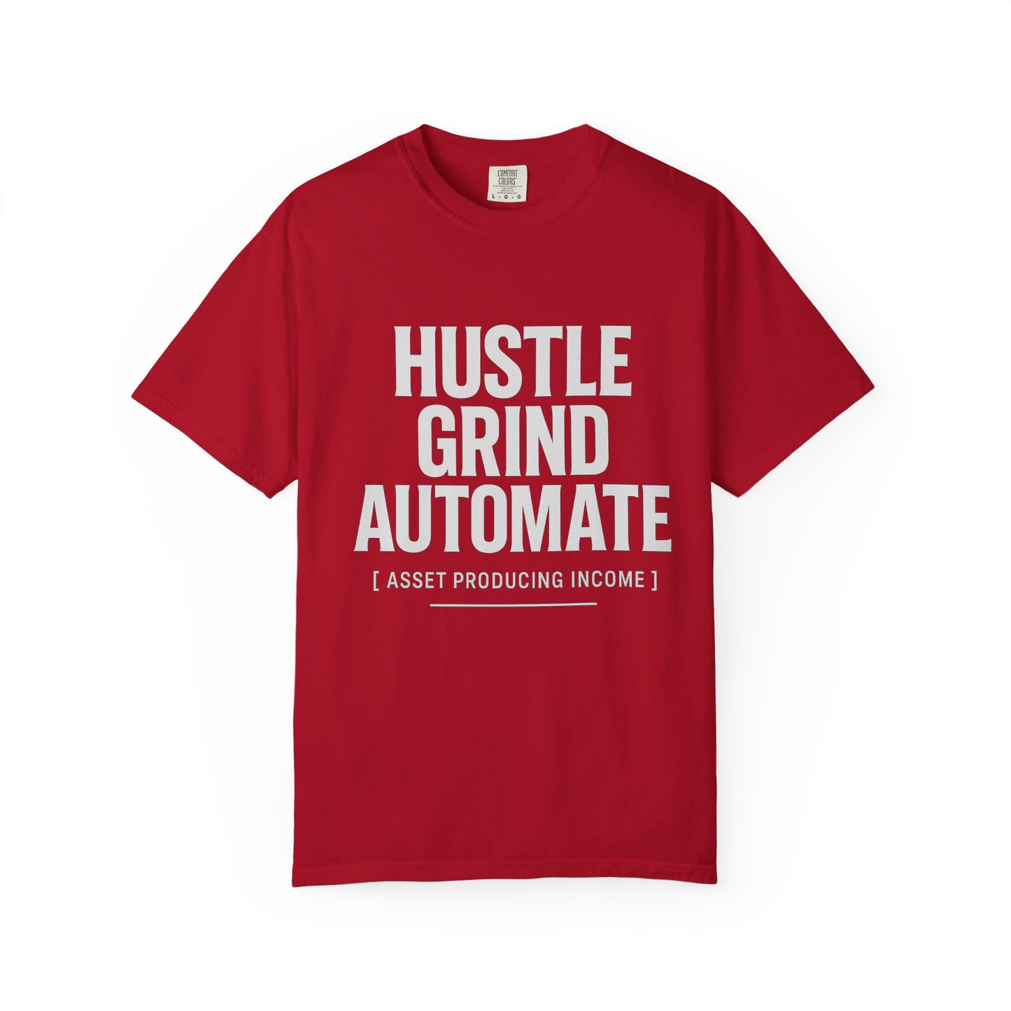 Hustle, Grind, Automate Unisex Garment-Dyed T-Shirt | Motivational Tee for Entrepreneurs, Casual Wear, Gift for Hustlers, Soft Cotton Shirt