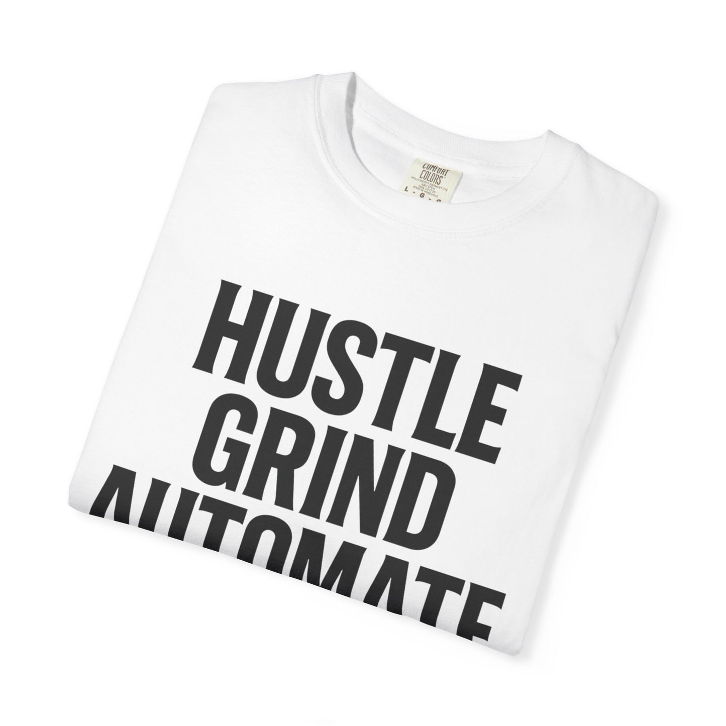 Motivational Unisex T-Shirt | Hustle Grind Automate, Inspirational Apparel, Casual Wear, Gift for Entrepreneurs, Hustler Outfit