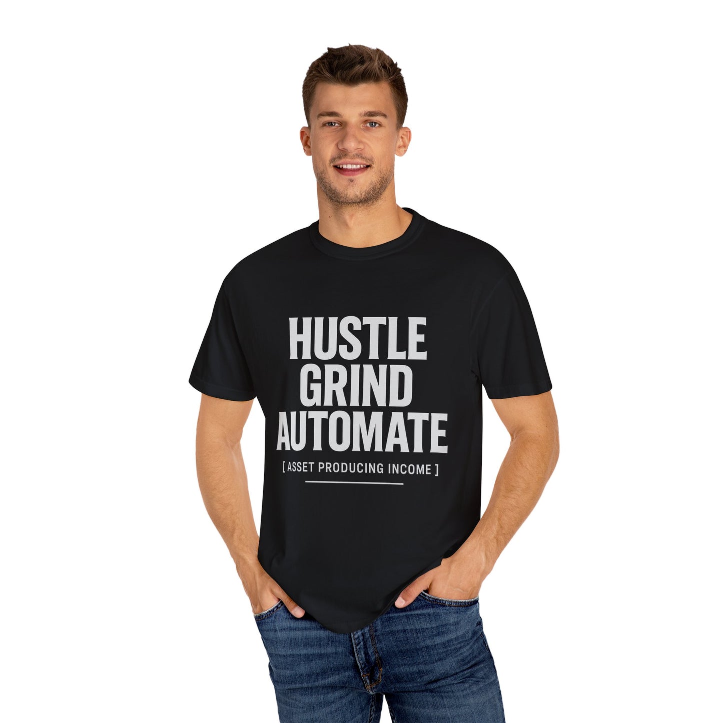 Hustle, Grind, Automate Unisex Garment-Dyed T-Shirt | Motivational Tee for Entrepreneurs, Casual Wear, Gift for Hustlers, Soft Cotton Shirt