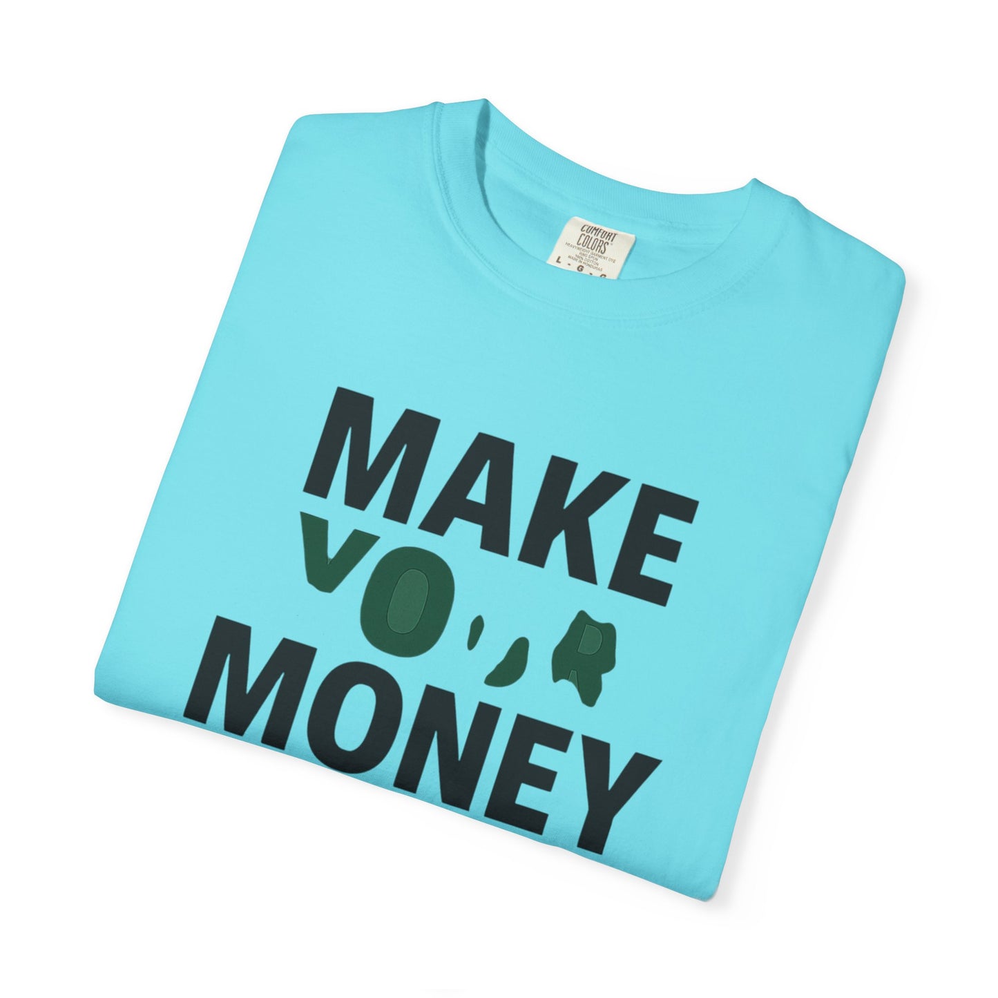 Make Your Money Work T-Shirt, Unisex Garment-Dyed Tee, Motivational Shirt, Finance Gift, Casual Everyday Wear
