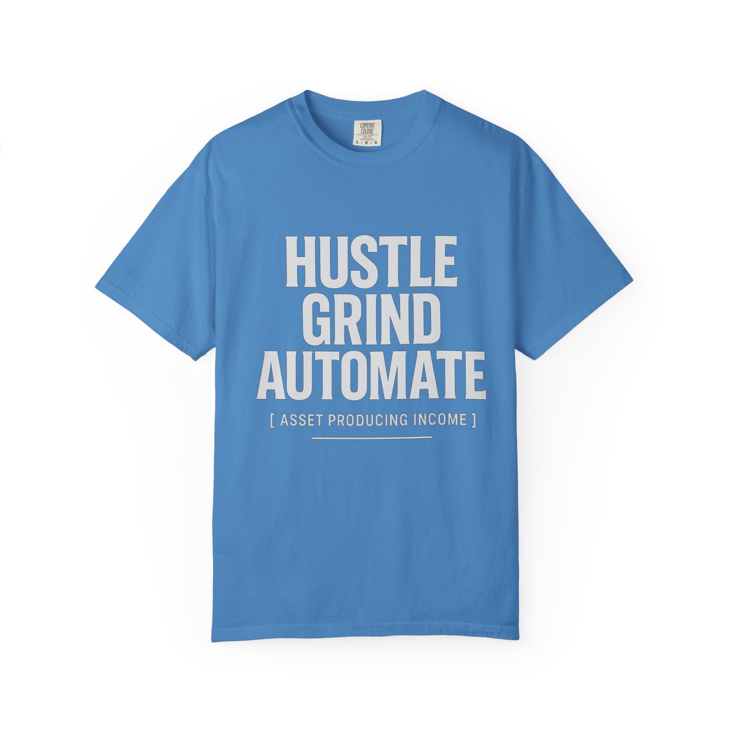 Hustle, Grind, Automate Unisex Garment-Dyed T-Shirt | Motivational Tee for Entrepreneurs, Casual Wear, Gift for Hustlers, Soft Cotton Shirt